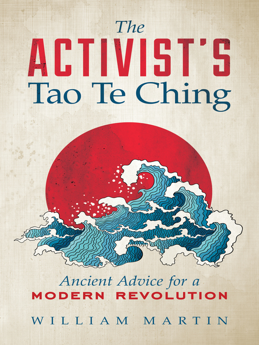 Title details for The Activist's Tao Te Ching by William Martin - Available
